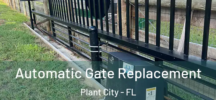  Automatic Gate Replacement Plant City - FL