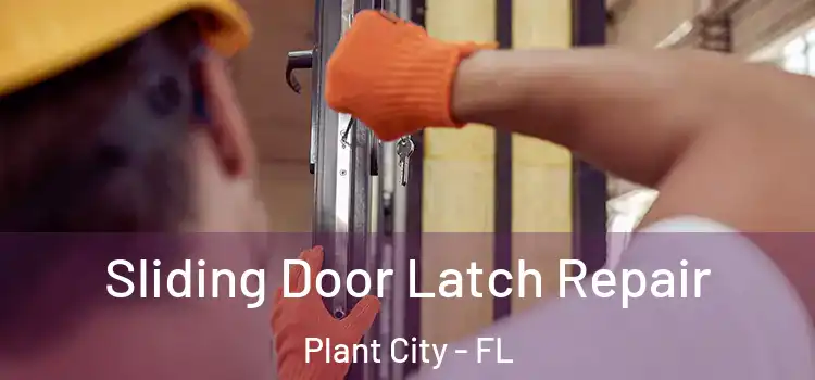  Sliding Door Latch Repair Plant City - FL